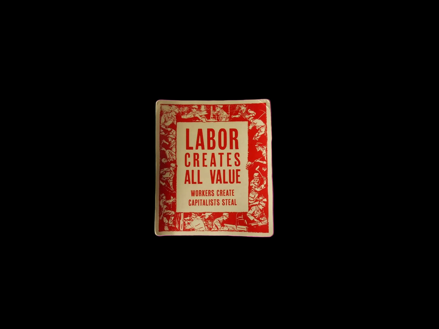 "Labor Creates All Value" Sticker