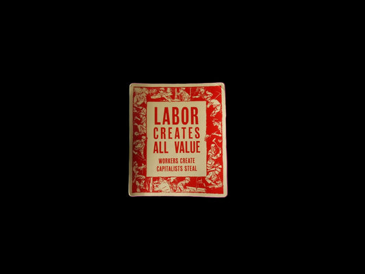 "Labor Creates All Value" Sticker