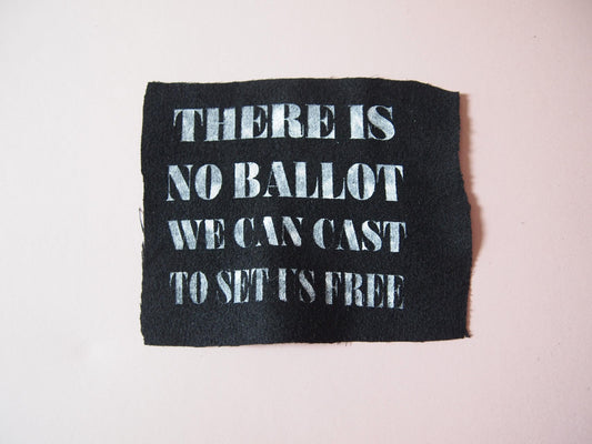 There’s No Ballot We Can Cast to Set Us Free Patch - Pat The Bunny Ramshackle Glory Folk Punk Inspired