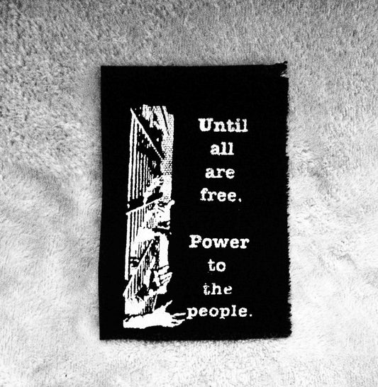 Abolition “Until all are free. Power to the people” Patch - anti-prison, black panther party